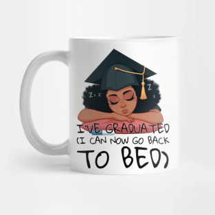 I graduated, I can now go back to bed Mug